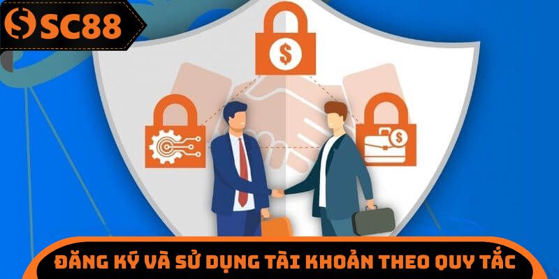 Đăng ký và sử dụng tài khoản cần thực hiện theo quy tắc