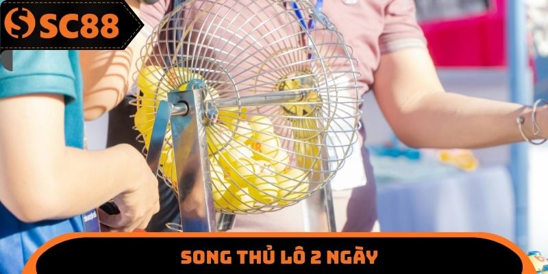 Song thủ lô 2 ngày