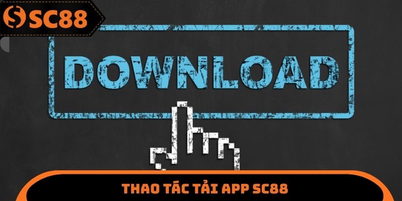 Thao tác tải App SC88